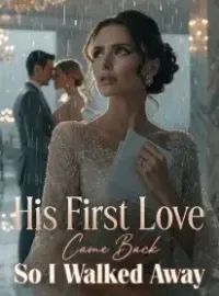 His First Love Came Back , So I Walked Away