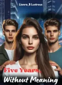 Five Years, Without Meaning