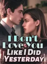 I Don't Love You Like I Did Yesterday