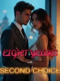 Eight Years as His Second Choice