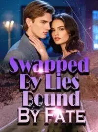 Swapped By Lies, Bound By Fate