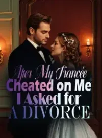 After My Fiancée Cheated on Me, I Asked for a Divorce