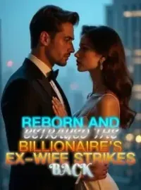 Reborn and Betrayed The Billionaire's Ex-Wife Strikes Back