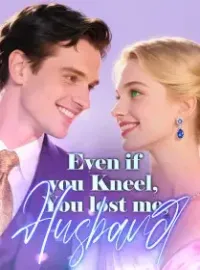 Even if you Kneel, You lost me, Husband!