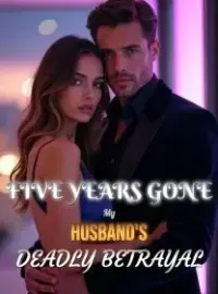 Five Years Gone My Husband's Deadly Betrayal