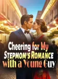 Cheering for My Stepmom's Romance with a Young Guy