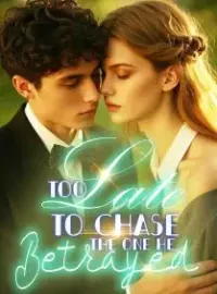 Too Late To Chase The One He Betrayed