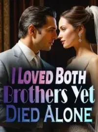I Loved Both Brothers, Yet Died Alone