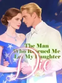 The Man Who Rescued Me Let My Daughter Die