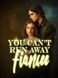 You can't run away, fiancee