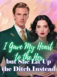 I Gave My Heart to the Her, but She Lit Up the Ditch Instead