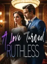 A Love Turned Ruthless