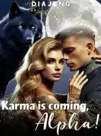 Karma Is Coming, Alpha!