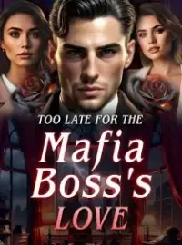 Too Late For The Mafia's Boss Love