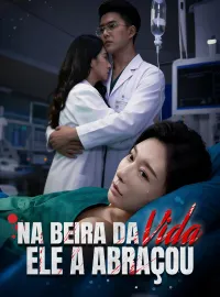 Na Beira da Vida, Ele a Abraçou