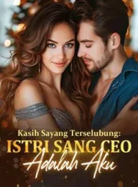 Kasih Sayang Terselubung: Istri Sang CEO Adalah Aku