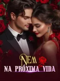 Nem na próxima vida