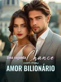 Uma segunda chance com meu amor bilionário
