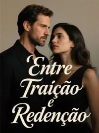 Entre Traição e Redenção
