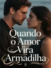 Quando o Amor Vira Armadilha