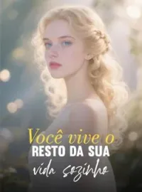 Você vive o resto da sua vida sozinho