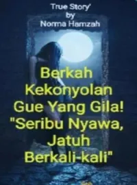 Berkah Kekonyolan Gue Yang Gila! "Seribu Nyawa, Jatuh Berkali-kali"