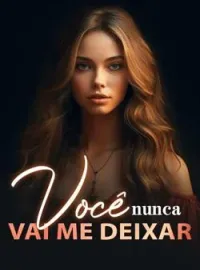 Você nunca vai me deixar