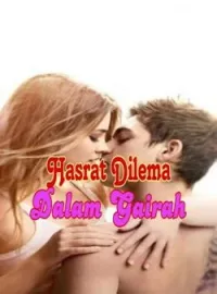 Hasrat Dilema Dalam Gairah