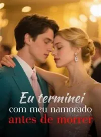 Eu terminei com meu namorado antes de morrer