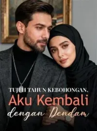 Tujuh Tahun Kebohongan, Aku Kembali dengan Dendam