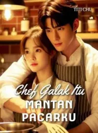 Chef Galak Itu Mantan Pacarku