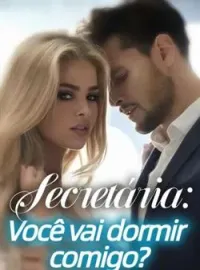 Secretária Você vai dormir comigo
