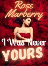 I WAS NEVER YOURS
