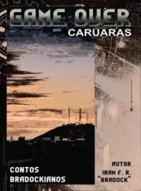 GAME OVER em CARUARAS // Conto Bradockiano //