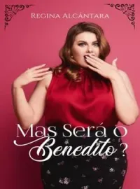 Mas será o Benedito?