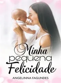 Minha Pequena Felicidade - Especial mês das mães 