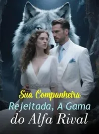 Sua Companheira Rejeitada, A Gama do Alfa Rival