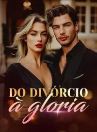Do divórcio à glória