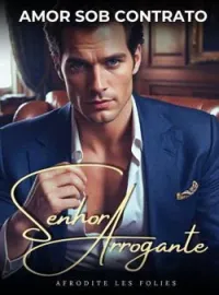 Senhor Arrogante - Amor sob contrato