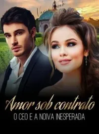 Amor Sob Contrato: O CEO E A Noiva Inesperada