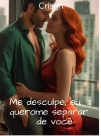 Me desculpe, eu quero me separar de você