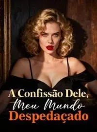 A Confissão Dele, Meu Mundo Despedaçado