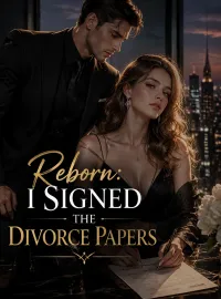 Reborn: I Signed the Divorce Papers