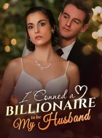 I Conned a Billionaire to be My Husband