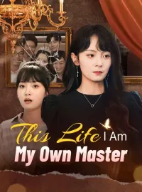 This Life, I Am My Own Master