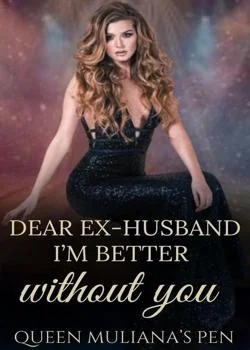 Dear Ex-husband, I'm Better Without You!