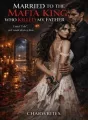 MARRIED TO THE MAFIA KING WHO KILLED MY FATHER  cover