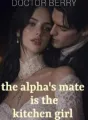 The Alpha's Mate Is The Kitchen Girl cover