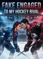 Fake Engaged to My Hockey Rival cover