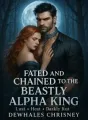 Fated and Chained to the Beastly Alpha King  cover